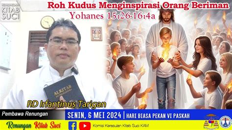 RENUNGAN KITAB SUCI Senin 6 Mei 2024 YOHANES 15 26 16 4a RD