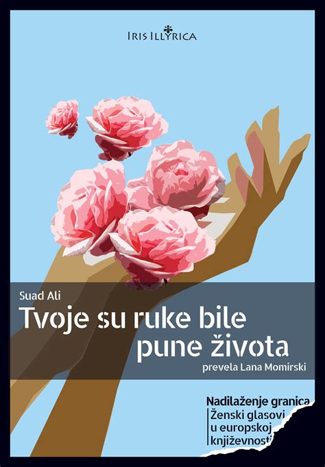 TVOJE SU RUKE BILE PUNE ŽIVOTA Iris Illyrica