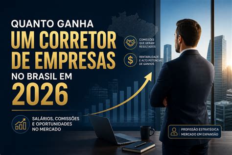 Quanto Ganha Um Economista No Brasil - Quanto Ganha um Corretor de Empresas no Brasil em 2026