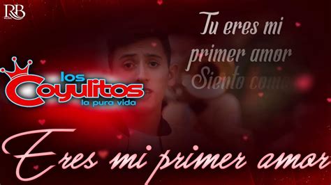 Banda Los Coyulitos Mi Primer Amor Lyric Video Youtube