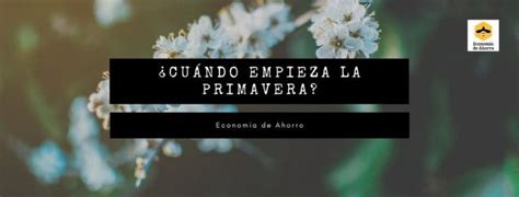 Cuándo empieza la primavera 2024 Fecha y hora