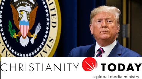 Christianity Today Calls For Trumps Removal From Office Following