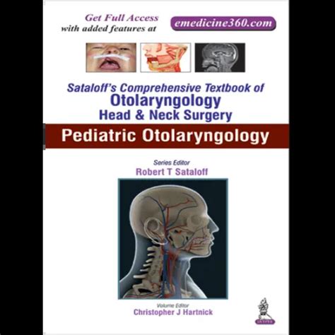 Sataloff's Comprehensive Textbook of Otolaryngology/Head & Neck Surgery: Pediatric ...