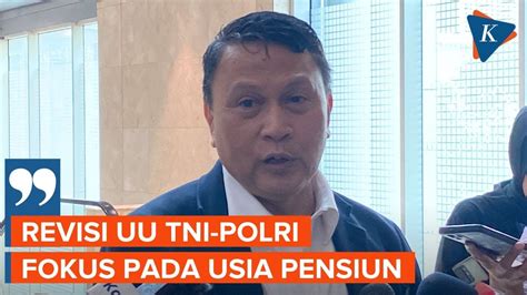 Baleg DPR Sebut Revisi UU TNI Polri Fokus Bahas Usia Pensiun YouTube