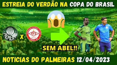 Noticias De Palmeiras X Tombense Pela Copa Do Brasil 12 04 2023 Youtube