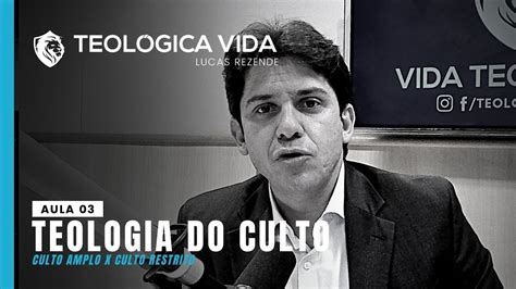 Teologia Do Culto Culto Amplo X Culto Restrito Aula Youtube