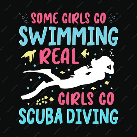 Premium Vector | Some girls go swimming real girls go scuba diving