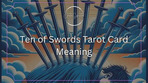 Ten Of Swords Tarot Card Meaning