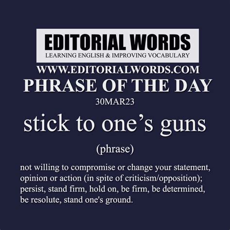 Phrase Of The Day Stick To Ones Guns 30MAR23 Editorial Words