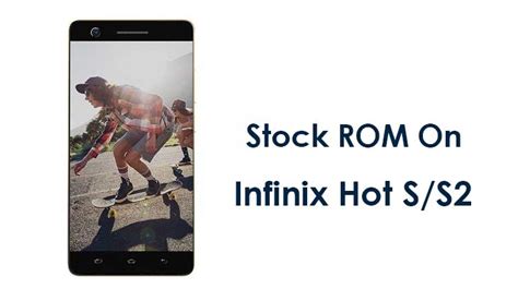 Infinix Hot S S Firmware File How To Flash Stock Rom