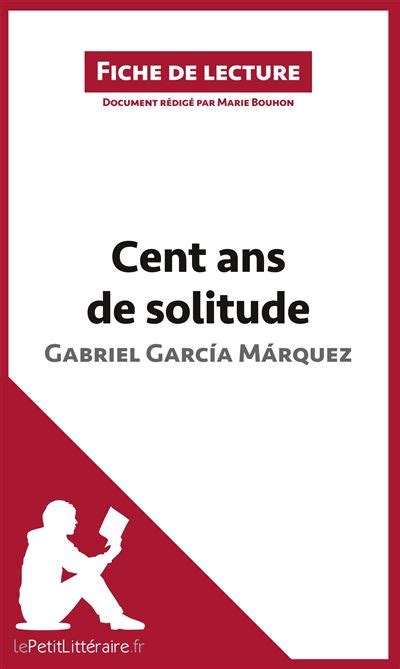 Cent Ans De Solitude De Gabriel Garc A M Rquez Fiche De Lecture