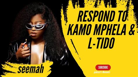 Seemah Respond To Kamo Mphela And L Tido Youtube