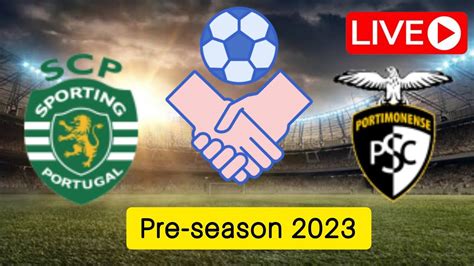 AO VIVO Sporting x Portimonense Pré temporada Internacional