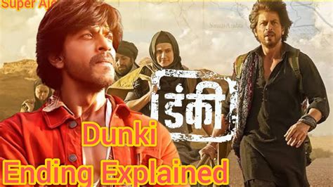 Dunki Movie Ending Explained Dunki Movie