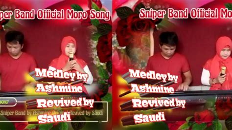 Medley By Ashmine Of Sniper Band Official Moro Song Youtube