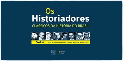 Publicação Do Volume 4 Da Coleção “os Historiadores” Organizado Pelos