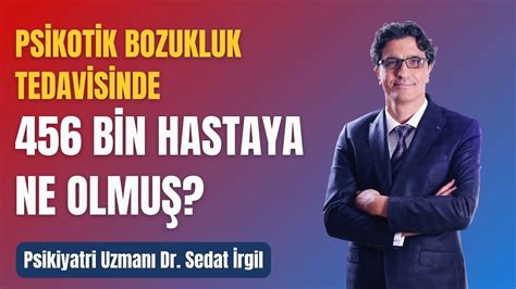 PSİKOTİK BOZUKLUK TEDAVİSİNDE 456 BİN HASTANIN VERİLERİ İLE YENİ BİR