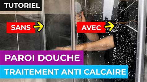 Comment Prot Ger Les Parois De Douche Du Calcaire Youtube