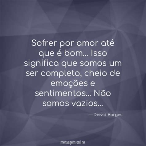 POEMAS DE MOTIVAÇÃO Sofrer por amor até que é bom