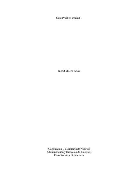 Caso Practico Unidad 1 Constitucion Y Democracia Caso Practico Unidad