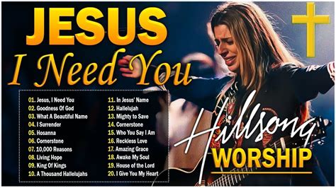 Jesus I Need You Special Hillsong Worship Songs Playlist Best