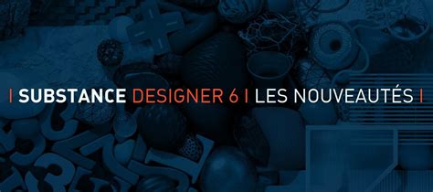 TUTO Gratuit Substance Designer 6 Les nouveautés sur Tuto