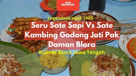 Sate Sapi Vs Sate Kambing Godong Jati Pak Daman Legendaris Sejak 1985