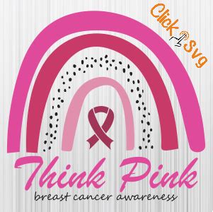 Think Pink Breast Cancer Awareness Rainbow Svg