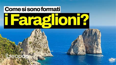 Come Si Sono Formati I Faraglioni Di Capri Youtube