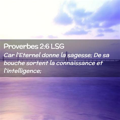 Proverbes Lsg Car L Eternel Donne La Sagesse De Sa Bouche