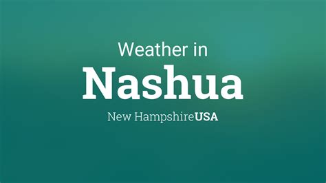 Weather for Nashua, New Hampshire, USA