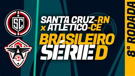 Santa Cruz Rn X Atl Tico Ce S Rie D Onde Assistir Ao Vivo Escala Es