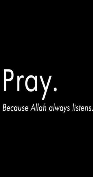 Pray Because God Allah Always Listen Muslim Quotes Islamic Quotes