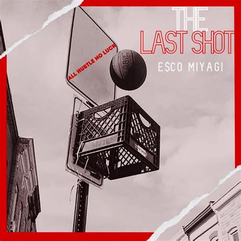 The Last Shot Album By Esco Miyagi Apple Music