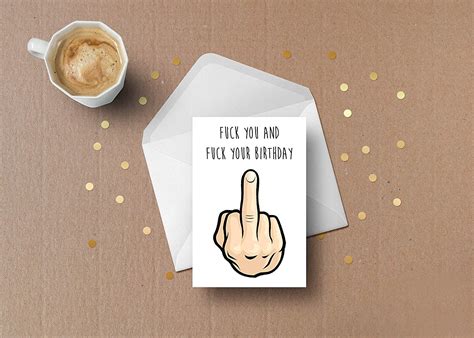 Funny Birthday Card Fuck You And Fuck Your Birthday Birthday Card Old Rude Sarcastic