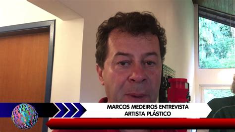 Marcos Medeiros Entrevista Artista Pl Stico Youtube