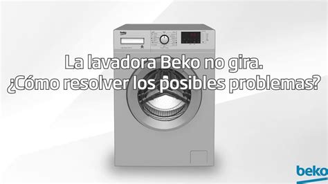 Lavadora Beko No Gira El Tambor En