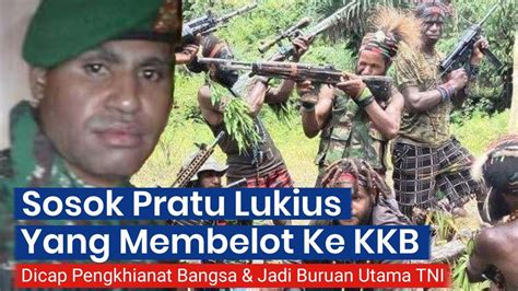 Sosok Pratu Lukius Eks Prajurit Yang Membelot Ke KKB Jadi Pengkhianat