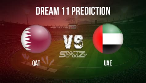 QAT Vs UAE Dream11 Prediction Live Score Qatar Vs United Arab