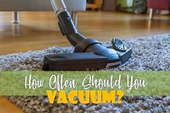 How Often Should You Vacuum