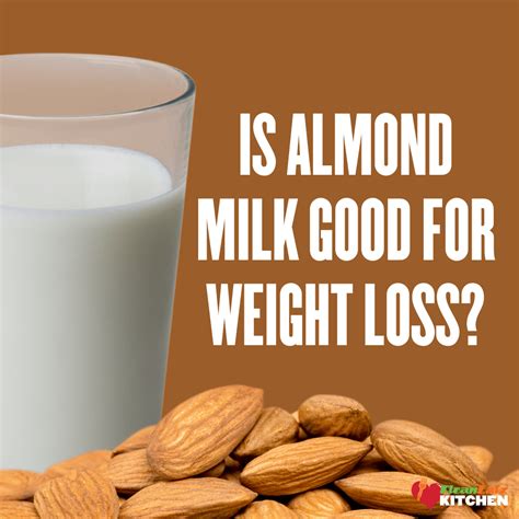 Is Almond Milk Good For Weight Loss Benefits Facts