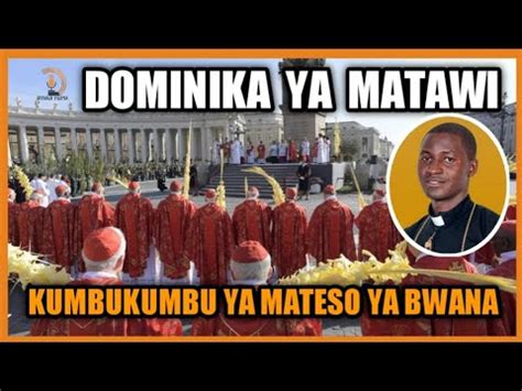 Dominika Ya Matawi Kumbukumbu Ya Mateso Ya Bwana Wetu Yesu Kristo