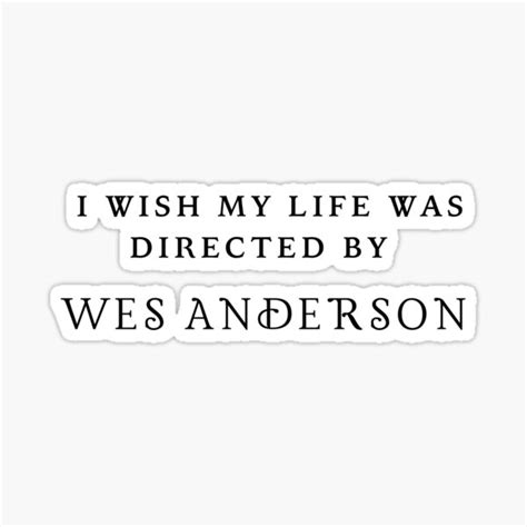 I Wish My Life Was Directed By Wes Anderson Sticker For Sale By