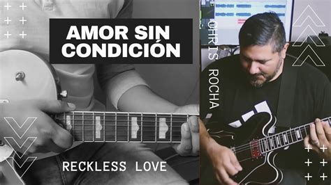 Cover Tutorial Amor Sin Condici N Reckless Love Chris Rocha