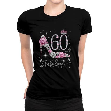 60 And Fabulous 60 Years Old And Fabulous 60th Birthday Women T Shirt Seseable