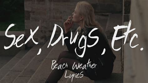 Sex Drugs Etc Beach Weather Lyricsletra Youtube