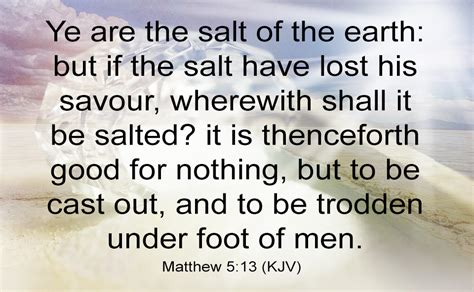 Matthew 513 Kjv Ye Are The Salt Of The Earth But If The Salt Have