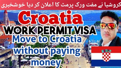 Croatia Work Permit Visa Move To Croatia Without Paying Money Croatia