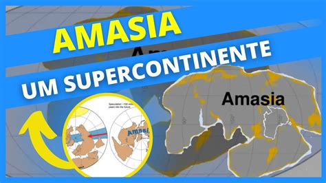 Amasia Um Supercontinente Se Formando Youtube