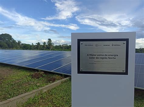 Maior Usina Solar Da Regi O Norte Inaugurada Em Manaus